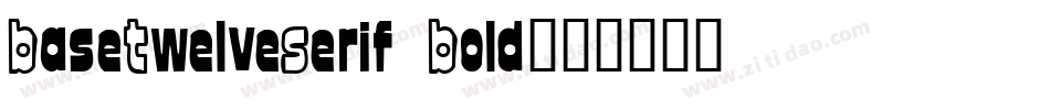 BaseTwelveSerif Bold字体转换